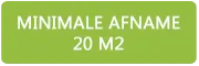 Minimale afname 20m2